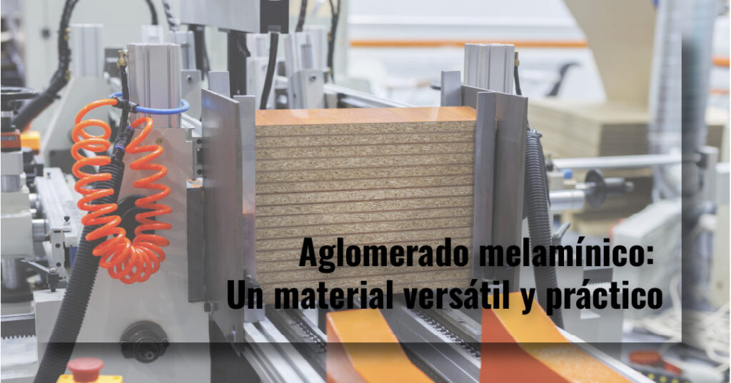 Aglomerado melamínico: Un material versátil y práctico