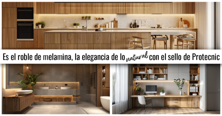 Descubre cómo el roble melamina de Protecnic combina belleza natural y durabilidad con acabados profesionales en PVC y ABS. Ideal para cocinas y muebles a medida.