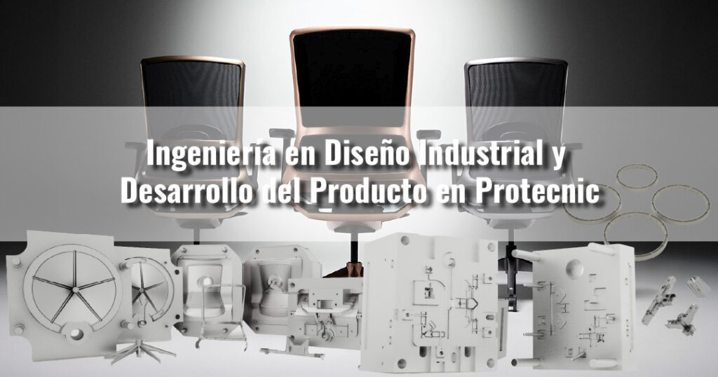 Ingeniería en diseño industrial y desarrollo del producto en Protecnic con moldes y prototipos industriales